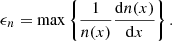$$ \begin{aligned} \epsilon _n = \max \left\{ \frac{1}{n(x)}\frac{\mathrm{d} n(x)}{\mathrm{d}x} \right\} . \end{aligned} $$