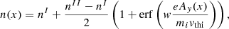 $$ \begin{aligned}&n(x) = n^{I} + \frac{n^{II}-n^{I}}{2}\left( 1+ \mathrm{erf} \left( { w} \frac{eA_{ y}(x)}{m_i { v}_{\rm thi}} \right) \right), \end{aligned} $$