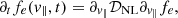 $$ \begin{aligned}&\partial _t f_e({ v}_{\parallel },t) = \partial _{{ v}_{\parallel }} \mathcal{D} _{\rm NL} \partial _{{ v}_{\parallel }} f_e,\end{aligned} $$