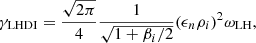 $$ \begin{aligned}&\gamma _{\mathrm{LHDI}} = \frac{\sqrt{2\pi }}{4}\frac{1}{\sqrt{1+\beta _i/2}} (\epsilon _n \rho _i)^2 \omega _{\mathrm{LH}}, \end{aligned} $$