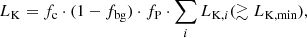 $$ \begin{aligned} L_{\rm K} = f_{\rm c}\cdot (1 - f_{\rm bg})\cdot f_{\rm P}\cdot \sum _i L_{\mathrm{K}, i}(\gtrsim L_{\rm K, min}), \end{aligned} $$
