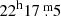 $ 22^{\mathrm{h}} 17{{\overset{\text{ m}}{.}}}5 $