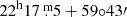 $ 22^{\mathrm{h}} 17{{\overset{\text{ m}}{.}}}5 +59{\circ}43{\prime} $
