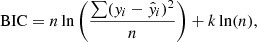 $$ \begin{aligned} \mathrm{BIC} = n \ln \bigg ( \frac{\sum ({ y}_i-\hat{{ y}}_i)^2}{n} \bigg ) + k \ln (n), \end{aligned} $$