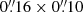 $ 0{{\overset{\prime\prime}{.}}}16\times0{{\overset{\prime\prime}{.}}}10 $