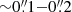 $ {\sim}0{{\overset{\prime\prime}{.}}}1{-}0{{\overset{\prime\prime}{.}}}2 $