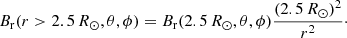 $$ \begin{aligned} B_{\rm r}(r>2.5\,R_{\odot },\theta ,\phi )= B_{\rm r}(2.5\,R_{\odot },\theta ,\phi )\frac{\left(2.5\,R_{\odot }\right)^2}{r^2}\cdot \end{aligned} $$