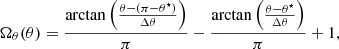 $$ \begin{aligned}&\Omega _\theta (\theta )=\frac{\arctan \left(\frac{\theta -(\pi -\theta ^{\star })}{\Delta \theta }\right)}{\pi } -\frac{\arctan \left(\frac{\theta -\theta ^{\star }}{\Delta \theta }\right)}{\pi }+1,\end{aligned} $$