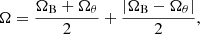 $$ \begin{aligned}&\Omega =\frac{\Omega _{\rm B}+\Omega _{\theta }}{2}+\frac{\left|\Omega _{\rm B}-\Omega _{\theta }\right|}{2}, \end{aligned} $$