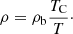 $$ \begin{aligned} \rho =\rho _{\rm b}\frac{T_{\rm C}}{T}\cdot \end{aligned} $$