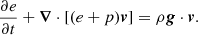 $$ \begin{aligned}&\frac{\partial e}{\partial t}+\boldsymbol{\nabla }\cdot [(e+p)\boldsymbol{v}]=\rho \boldsymbol{g}\cdot \boldsymbol{v}. \end{aligned} $$