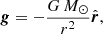 $$ \begin{aligned} \boldsymbol{g}=-\frac{G\,M_{\odot }}{r^2}{\hat{\boldsymbol{r}}}, \end{aligned} $$