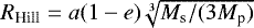 $R_{\textrm{Hill}} = a(1-e) \sqrt[3]{M_{\textrm{s}} / (3 M_{\textrm{p}})}$