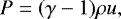 \begin{equation*}P = (\gamma - 1) \rho u,\end{equation*}