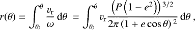 \begin{equation*}r(\theta) = \int_{\theta_i}^{\theta} \frac{v_{\textrm{r}}}{\omega} \, \textrm{d}\theta \ = \int_{\theta_i}^{\theta} v_{\textrm{r}} \frac{\left(P \left(1-e^2\right)\right){}^{3/2}}{2 \pi \left(1 &#x002B; e \cos \theta\right){}^2} \, \textrm{d}\theta \,\end{equation*}