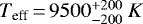 $T_{\textrm{eff}}\,{=}\, 9500^{&#x002B;200}_{-200} ~K$