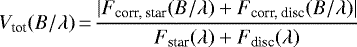 \begin{equation*}V_{\textrm{tot}}(B/\lambda)\,{=}\,\frac{|F_{\textrm{corr, star}}(B/\lambda) &#x002B; F_{\textrm{corr, disc}}(B/\lambda)|}{F_{\textrm{star}}(\lambda) &#x002B; F_{\textrm{disc}}(\lambda)}\vspace*{-3pt}\end{equation*}