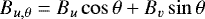 \begin{equation*}B_{u, \theta}=B_{u}\cos \theta &#x002B; B_{v} \sin \theta\end{equation*}
