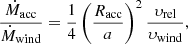 $$ \begin{aligned} \frac{\dot{M}_{\rm acc}}{\dot{M}_{\rm wind}} = \frac{1}{4} \left(\frac{R_{\rm acc}}{a}\right)^2 \frac{\upsilon _{\rm rel}}{\upsilon _{\rm wind}}, \end{aligned} $$