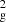$ _{\mathrm{g}}^{2} $