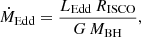 $$ \begin{aligned} \dot{M}_{\rm Edd}=\frac{L_{\rm Edd}\,R_{\rm ISCO}}{G\,M_{\rm BH}}, \end{aligned} $$