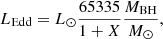 $$ \begin{aligned} L_{\rm Edd} = L_\odot \frac{65335}{1+X}\frac{M_{\rm BH}}{M_\odot }, \end{aligned} $$