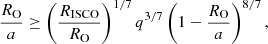 $$ \begin{aligned} \frac{R_{\rm O}}{a} \ge \left( \frac{R_{\rm ISCO}}{R_{\rm O}} \right)^{1/7} q ^{3/7} \left(1-\frac{R_{\rm O}}{a}\right)^{8/7}, \end{aligned} $$