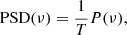 $$ \begin{aligned} \mathrm{PSD}(\nu )=\frac{1}{T}P(\nu ), \end{aligned} $$