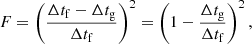 $$ \begin{aligned} F=\left(\frac{\Delta t_{\rm f}-\Delta t_{\rm g}}{\Delta t_{\rm f}}\right)^2=\left(1-\frac{\Delta t_{\rm g}}{\Delta t_{\rm f}}\right)^2, \end{aligned} $$