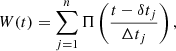 $$ \begin{aligned} W(t)= \sum _{j=1}^n \Pi \left(\frac{t-\delta t_j}{\Delta t_j}\right), \end{aligned} $$