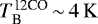 $T_{\textrm{B}}^{\textrm{12CO}}\,{\sim}\,4\,\mathrm{K}$