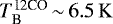 $T_{\textrm{B}}^{\textrm{12CO}}\,{\sim}\, 6.5\,\mathrm{K}$