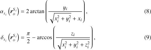 \begin{align}\alpha_{_{S_{i}}}\left(\boldsymbol{r}_{_O}^{S_{i}}\right) &= 2 \arctan\left(\frac{y_{i}}{\sqrt{x_{i}^2&#x002B;y_{i}^2}&#x002B;x_{i}}\right),\\\delta_{_{S_{i}}}\left(\boldsymbol{r}_{_O}^{S_{i}}\right) &=\frac{\pi}{2} - \arccos\left(\frac{z_{i}}{\sqrt{x_{i}^2&#x002B;y_{i}^2&#x002B;z_{i}^2}}\right),\end{align}