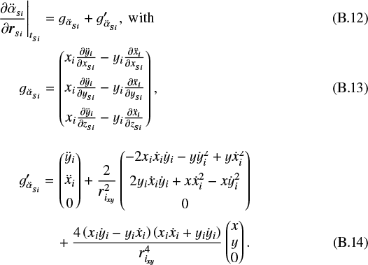 \begin{align*}\left.\frac{\partial \ddot{\alpha}_{_{Si}}}{\partial \boldsymbol{r}_{_{Si}}}\right|_{t_{_{Si}}} &= g_{\ddot{\alpha}_{_{Si}}} &#x002B; g^{\prime}_{\ddot{\alpha}_{_{Si}}}, \text{ with } \\g_{\ddot{\alpha}_{_{Si}}} &= \begin{pmatrix}x_i \frac{\partial \ddot{y}_i}{\partial x_{_{Si}}} - y_i \frac{\partial \ddot{x}_i}{\partial x_{_{Si}}} \\ \addlinespace x_i \frac{\partial \ddot{y}_i}{\partial y_{_{Si}}} - y_i \frac{\partial \ddot{x}_i}{\partial y_{_{Si}}}\\ \addlinespace x_i \frac{\partial \ddot{y}_i}{\partial z_{_{Si}}} - y_i \frac{\partial \ddot{x}_i}{\partial z_{_{Si}}}\end{pmatrix}, \\g^{\prime}_{\ddot{\alpha}_{_{Si}}}&= \begin{pmatrix}\ddot{y}_i \\ \addlinespace \ddot{x}_i \\ \addlinespace 0\end{pmatrix} &#x002B; \frac{2}{r_{i_{xy}}^2}\begin{pmatrix}-2x_i \dot{x}_i \dot{y}_i - y \dot{y}_i^2 &#x002B; y \dot{x}_i^2 \\ \addlinespace 2y_i \dot{x}_i \dot{y}_i &#x002B; x \dot{x}_i^2 - x \dot{y}_i^2\\ \addlinespace 0\end{pmatrix} \nonumber \\&\quad &#x002B;\frac{4\left(x_i\dot{y}_i - y_i \dot{x}_i \right)\left(x_i \dot{x}_i &#x002B; y_i \dot{y}_i\right)}{r_{i_{xy}}^4}\begin{pmatrix}x \\ y \\ 0\end{pmatrix}.\end{align*}