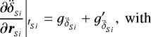 \begin{align*}\left.\frac{\partial \ddot{\delta}_{_{Si}}}{\partial \boldsymbol{r}_{_{Si}}}\right|&_{t_{_{Si}}} = g_{\ddot{\delta}_{_{Si}}} &#x002B; g^{\prime}_{\ddot{\delta}_{_{Si}}}, \text{ with}\end{align*}