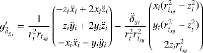 \begin{align*}g^{\prime}_{\ddot{\delta}_{_{Si}}}&= \frac{1}{r_{i}^2r_{i_{xy}}}\begin{pmatrix}-z_i \ddot{x}_i &#x002B;2 x_i \ddot{z}_i \\ \addlinespace-z_i \ddot{y}_i &#x002B;2 y_i \ddot{z}_i\\ \addlinespace-x_i \ddot{x}_i -y_i \ddot{y}_i\end{pmatrix} -\frac{\ddot{\delta}_{_{Si}}}{r_{i}^2r_{i_{xy}}^2}\begin{pmatrix}x_i(r_{i_{xy}}^2-z_i^2)\\ \addlinespacey_i(r_{i_{xy}}^2-z_i^2)\\ \addlinespace2 z_i r_{i_{xy}}^2\end{pmatrix} \nonumber \end{align*}