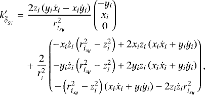 \begin{align*}k^{\prime}_{\ddot{\delta}_{_{Si}}} &= \frac{2 z_i \left(y_i \dot{x}_i - x_i \dot{y}_i\right)}{r_{i_{xy}}^2} \begin{pmatrix} -y_i \\ x_i \\ 0 \end{pmatrix} \nonumber \\&\quad&#x002B;\frac{2}{r_{_i}^2}\begin{pmatrix}- x_i \dot{z}_i\left(r_{i_{xy}}^2 - z_i^2\right) &#x002B; 2 x_i z_i \left(x_i \dot{x}_i &#x002B; y_i \dot{y}_i\right) \\ \addlinespace - y_i \dot{z}_i\left(r_{i_{xy}}^2 - z_i^2\right) &#x002B; 2 y_i z_i \left(x_i \dot{x}_i &#x002B; y_i \dot{y}_i\right) \\ \addlinespace - \left(r_{i_{xy}}^2 - z_i^2\right)\left(x_i \dot{x}_i &#x002B; y_i \dot{y}_i\right) - 2 z_i \dot{z}_i r_{i_{xy}}^2\end{pmatrix}, \end{align*}
