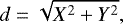 \begin{align*}d = \sqrt{X^2 &#x002B; Y^2},\end{align*}