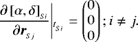 \begin{align*}\left.\frac{\partial \left[\alpha,\delta\right]_{_{Si}}}{\partial \boldsymbol{r}_{_{Sj}}}\right|&_{t_{_{Si}}} = \begin{pmatrix}0 \\ 0 \\ 0 \end{pmatrix}; i \neq j.\end{align*}