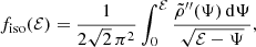 $$ \begin{aligned} f_{\mathrm{iso} }({\mathcal{E} }) = \frac{1}{2\sqrt{2}\,\pi ^2} \int _0^{\mathcal{E} }\frac{\tilde{\rho }^{\prime \prime }(\Psi )\,\mathrm{d}\Psi }{\sqrt{{\mathcal{E} }-\Psi }}, \end{aligned} $$