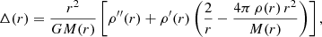 $$ \begin{aligned} \Delta (r) = \frac{r^2}{GM(r)}\left[\rho ^{\prime \prime }(r) + \rho^\prime (r) \left(\frac{2}{r} - \frac{4\pi \,\rho (r)\,r^2}{M(r)}\right) \right], \end{aligned} $$