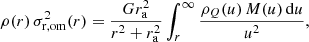 $$ \begin{aligned} \rho (r)\,\sigma _{\rm r,om}^2(r) = \frac{G r_{\rm a}^2}{r^2+r_{\rm a}^2} \int _{r}^\infty \frac{\rho _Q(u)\,M(u)\,\mathrm{d} u}{u^2}, \end{aligned} $$