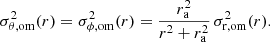 $$ \begin{aligned} \sigma _{\theta ,{\mathrm{om} }}^2(r) = \sigma _{\phi ,{\mathrm{om} }}^2(r) = \frac{r_{\rm a}^2}{r^2+r_{\rm a}^2}\,\sigma _{\rm r,om}^2(r). \end{aligned} $$