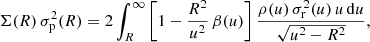 $$ \begin{aligned} \Sigma (R)\,\sigma _{\mathrm{p} }^2(R) = 2 \int _{R}^\infty \left[1-\frac{R^2}{u^2}\,\beta (u)\right]\frac{\rho (u)\,\sigma _{\rm r}^2(u)\,u\,\mathrm{d} u}{\sqrt{u^2-R^2}}, \end{aligned} $$