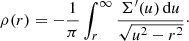 $$ \begin{aligned} \rho (r) = -\frac{1}{\pi } \int _{r}^\infty \frac{\Sigma^\prime (u)\,\mathrm{d} u}{\sqrt{u^2-r^2}}\cdot \end{aligned} $$