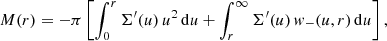 $$ \begin{aligned} M(r) = -\pi \left[\int _0^{r} \Sigma^\prime (u)\,u^2\, \mathrm{d}u + \int _{r}^\infty \Sigma^\prime (u)\,{ w}_-(u,r)\, \mathrm{d}u \right], \end{aligned} $$