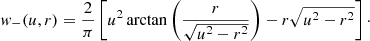 $$ \begin{aligned} { w}_-(u,r) = \frac{2}{\pi }\left[u^2\arctan \left(\frac{r}{\sqrt{u^2-r^2}}\right) -r\sqrt{u^2-r^2}\right]\cdot \end{aligned} $$