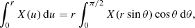$$ \begin{aligned}&\int _0^{r} X(u)\,\mathrm{d}u = r \int _0^{\pi /2} X(r\sin \theta ) \cos \theta \,\mathrm{d}\theta , \end{aligned} $$