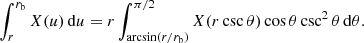 $$ \begin{aligned}&\int _{r}^{r_{\mathrm{b}}} X(u)\,\mathrm{d}u = r \int _{\arcsin (r/r_{\mathrm{b}})}^{\pi /2} X(r\csc \theta ) \cos \theta \csc ^2\theta \,\mathrm{d}\theta . \end{aligned} $$