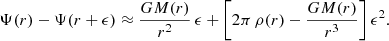 $$ \begin{aligned} \Psi (r)-\Psi (r+\epsilon ) \approx \frac{GM(r)}{r^2}\,\epsilon + \left[2\pi \,\rho (r)-\frac{GM(r)}{r^3}\right] \epsilon ^2. \end{aligned} $$
